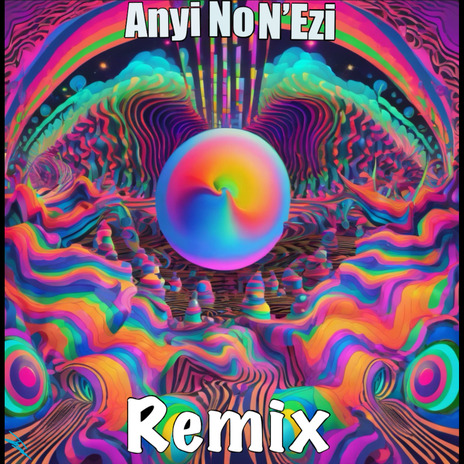 Anyi No N'Ezi (Remix) ft. Determination, Alienn & Zoro Swagbag | Boomplay Music