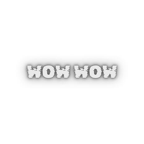 WOW WOW | Boomplay Music