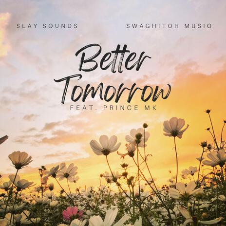 Better Tomorrow (feat. PRINCE MK) | Boomplay Music