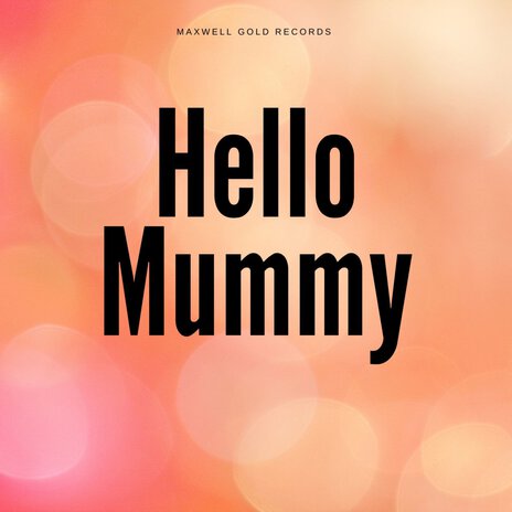 Hello Mummy | Boomplay Music