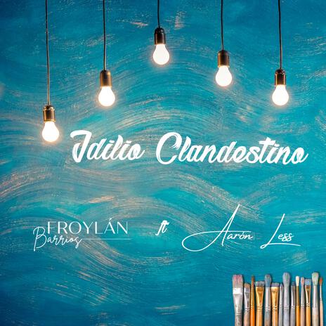 Idilio Clandestino ft. Aarón Less | Boomplay Music