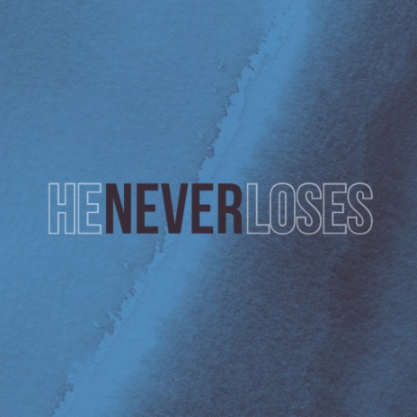 He Never Loses | Boomplay Music