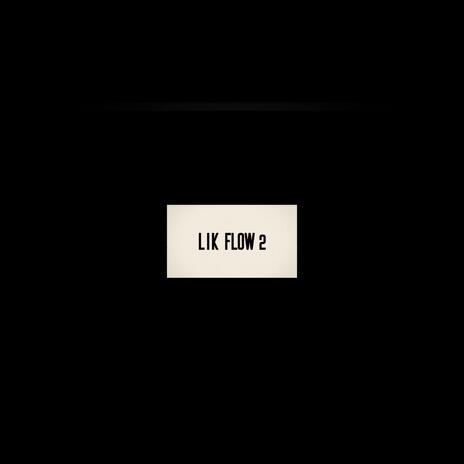 Lik Flow 2 | Boomplay Music