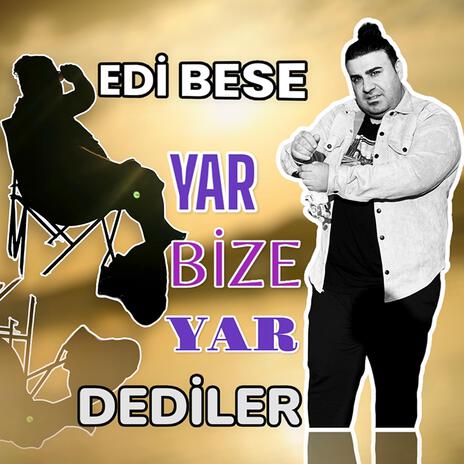 Edi Bese Yar Bize Yar Dediler | Boomplay Music