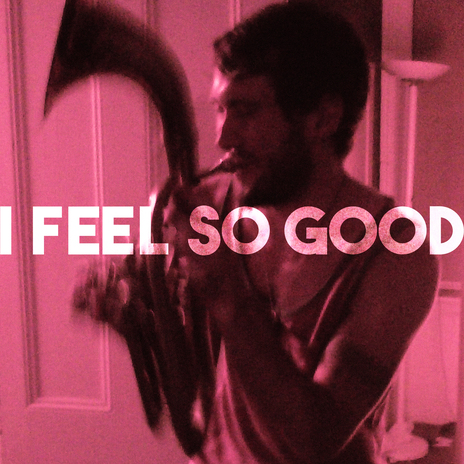 I Feel So Good | Boomplay Music