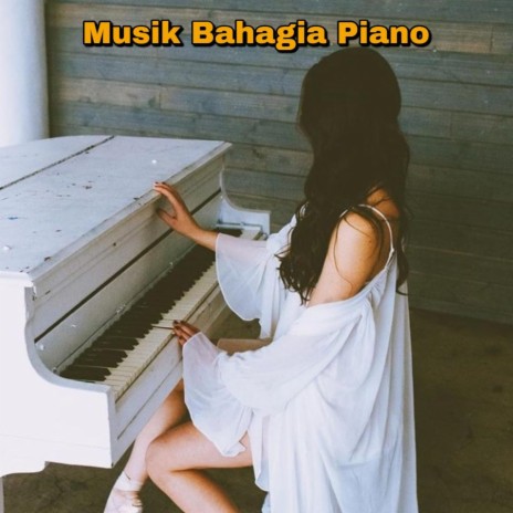 Musik Bahagia Piano | Boomplay Music