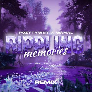 Rippling Memories (POZYTYWNY Remix)