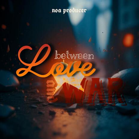 Between Love and War | Boomplay Music