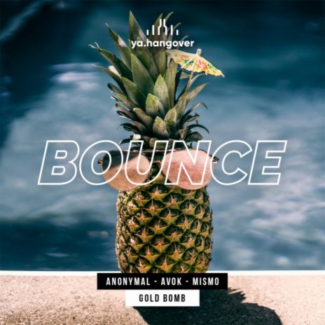 Bounce ft. ANONYMAL, AVOK, MISMO & Gold Bomb | Boomplay Music