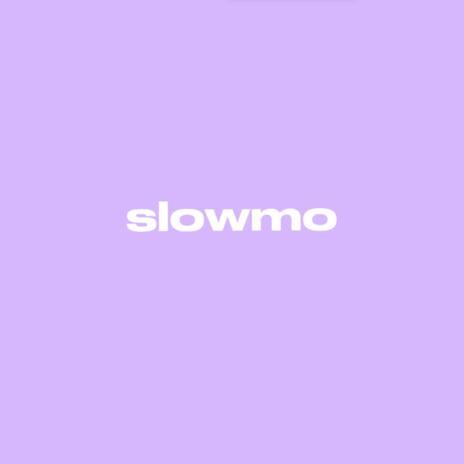 Slowmo | Boomplay Music