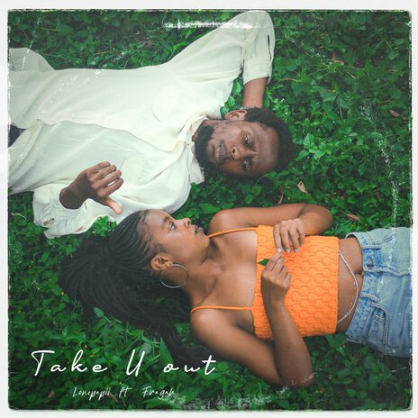 Take U Out ft. Lonepapii | Boomplay Music