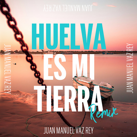 Huelva es mi tierra (Remix) | Boomplay Music