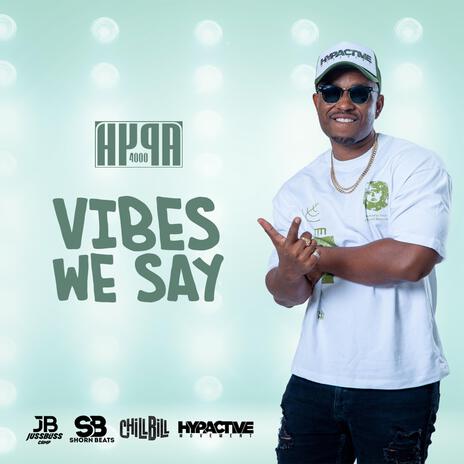 Vibes We Say ft. Hypa 4000 | Boomplay Music