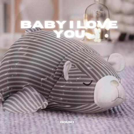 Baby I love you | Boomplay Music