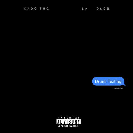 Drunk Texting ft. LA DSCB | Boomplay Music