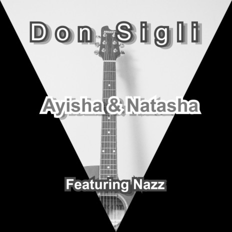 Ayisha & Natasha ft. Nazz | Boomplay Music