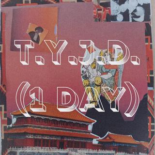 T.Y.J.D. (1 Day)