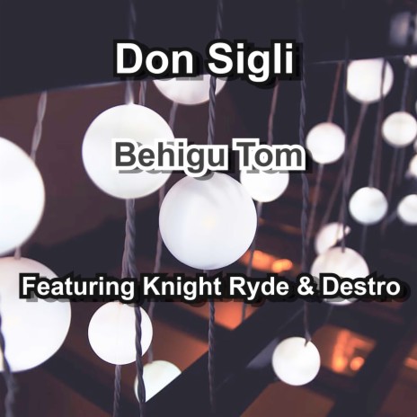Behigu Tom ft. Destro & Knight Ryde | Boomplay Music