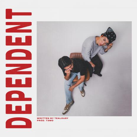 Dependent ft. Tealousy | Boomplay Music