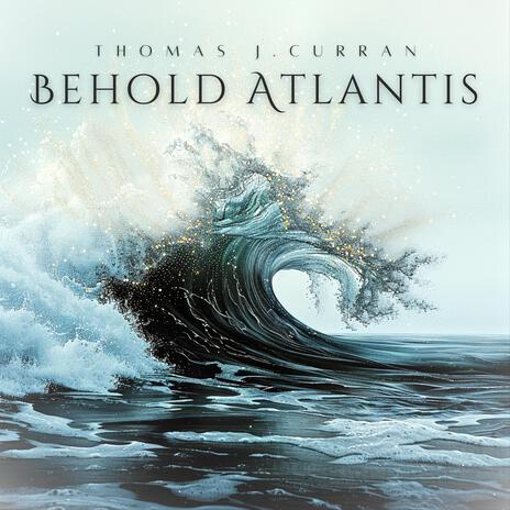 Behold Atlantis | Boomplay Music