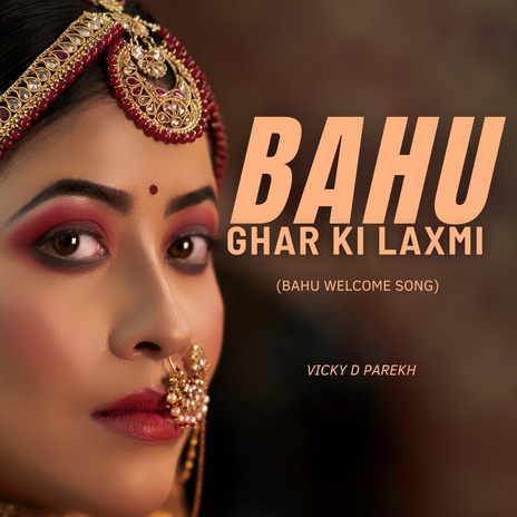 Bahu Ghar Ki Laxmi (Bahu Welcome Song) | Boomplay Music