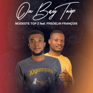 Ou Bay Twòp (feat. Top-Z & Fredelin François)