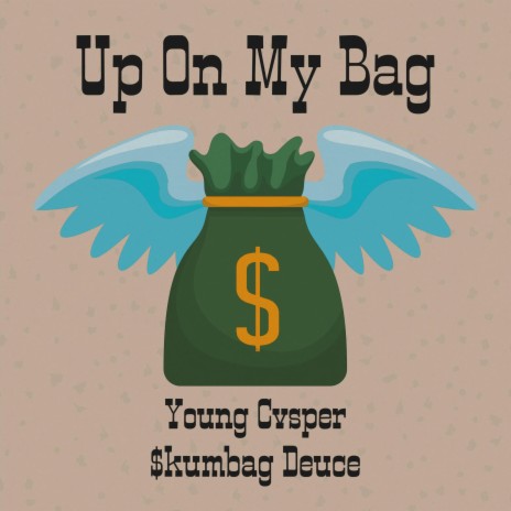 Up On My Bag ft. $kumbag Deuce | Boomplay Music