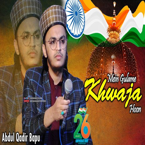 Main Gulame Khwaja Hoon Hind Hai Watan Mera ft. Abdul Qadir Bapu | Boomplay Music