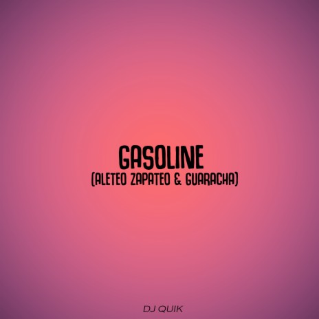 Gasoline ft. Aleteo Zapateo & Guaracha | Boomplay Music