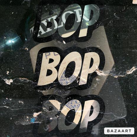 BOP BOP BOP | Boomplay Music