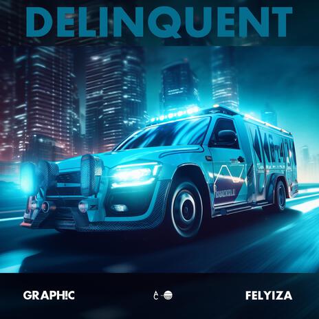 Delinquent ft. Felyiza | Boomplay Music