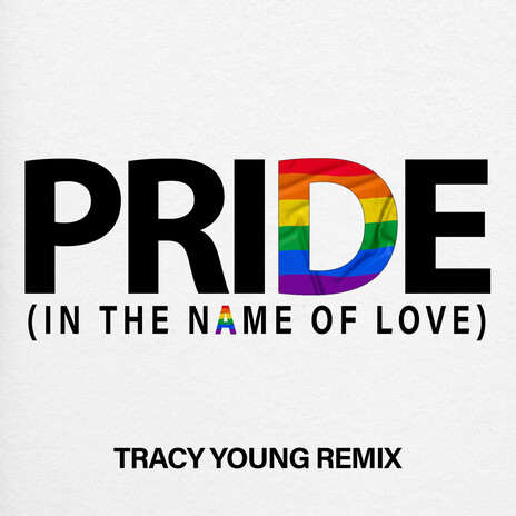 Pride (In The Name Of Love) (Tracy Young Remix) ft. Crystal Waters, ZEE MACHINE, Andy Bell, Plumb & Sarah Potenza