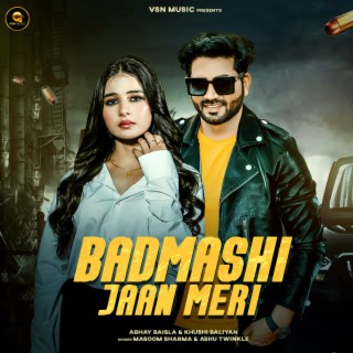 Badmashi Jaan Meri (feat. Abhay Baisla,Khushi Baliyan)
