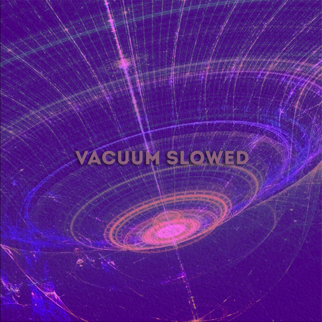 VACUUM (Slowed)