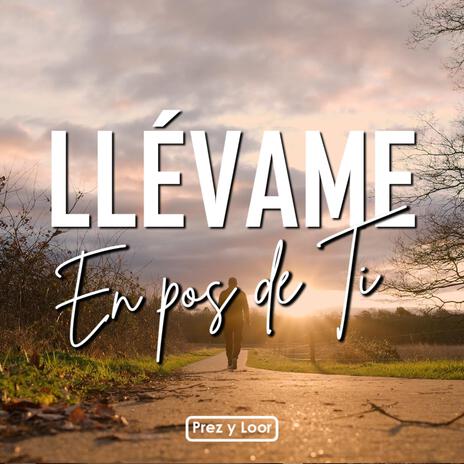 Llévame en pos de ti | Boomplay Music