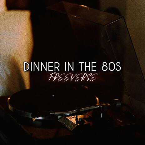 Dinner In The 80s (Freeverse) | Boomplay Music