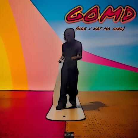 gomd (hoe u not ma girl) | Boomplay Music