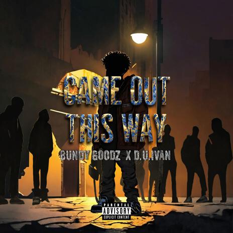 Came Out This Way ft. Bundy Goodz | Boomplay Music