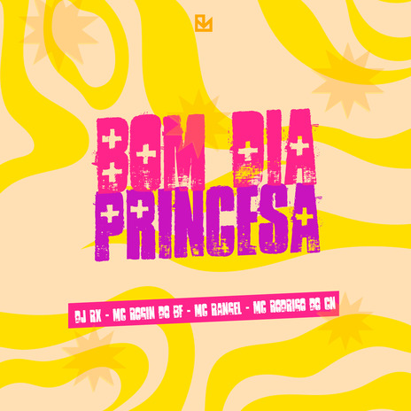 Bom Dia Princesa ft. MC Rogin Do BF, MC RANGEL & Mc Rodrigo do CN | Boomplay Music