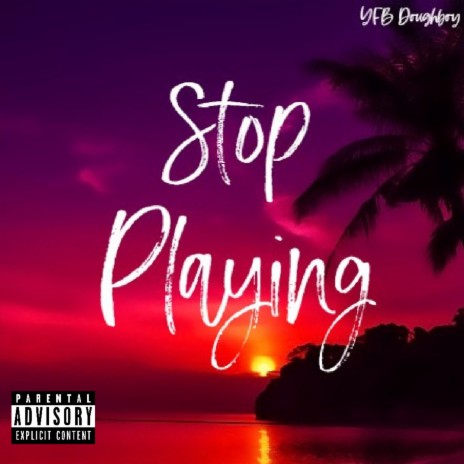 Stop Playing | Boomplay Music