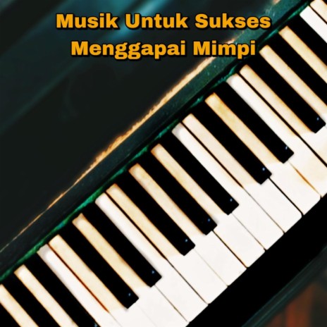 Musik Untuk Sukses Menggapai Mimpi | Boomplay Music