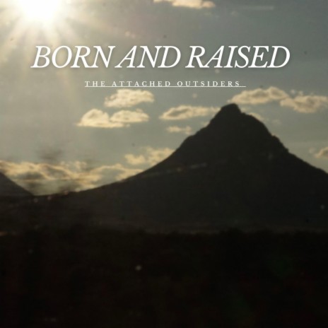 BORN AND RAISED | Boomplay Music