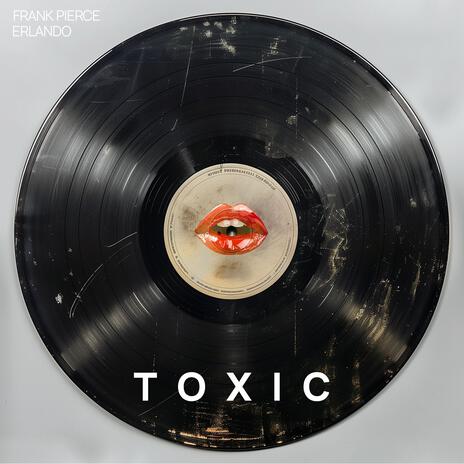 Toxic ft. Frank Pierce | Boomplay Music