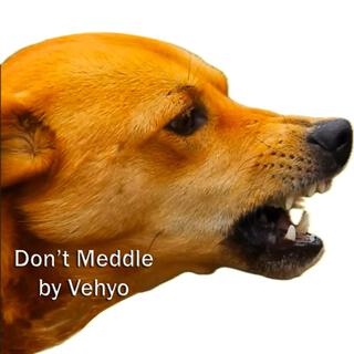 Don't Meddle