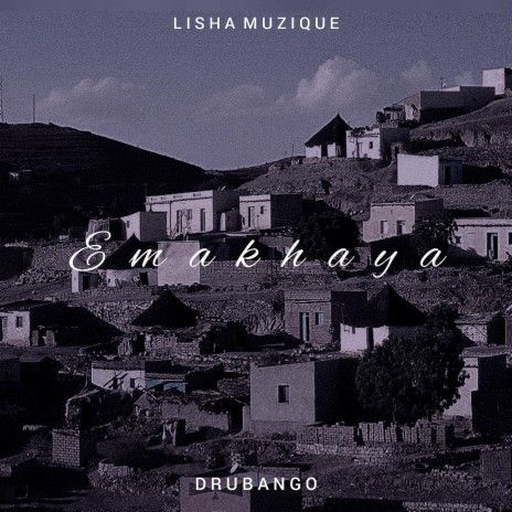 Emakhaya (feat. Drubango) | Boomplay Music