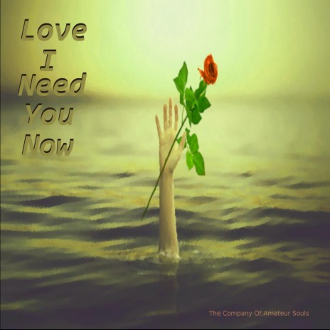 Love I Need You Now | Boomplay Music