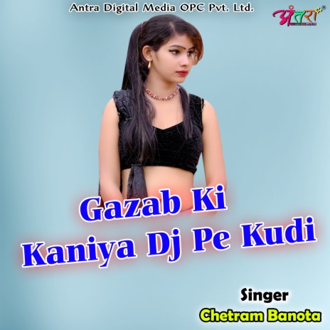 Gazab Ki Kaniya Dj Pe Kudi | Boomplay Music