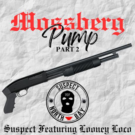 Mossberg Pump (Part 2) ft. Looney Loco | Boomplay Music