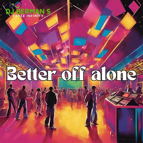 Better off alone | Boomplay Music