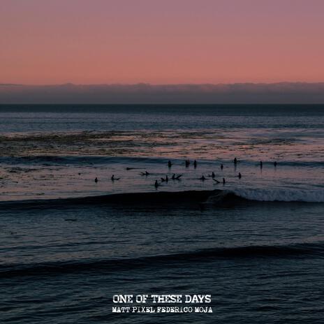 One Of These Days (Edit) ft. Federico Moja | Boomplay Music